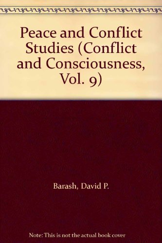 Peace and Conflict Studies (Conflict and Consciousness, Vol. 9) (9780820449135) by Barash, David P.; Webel, Charles P.