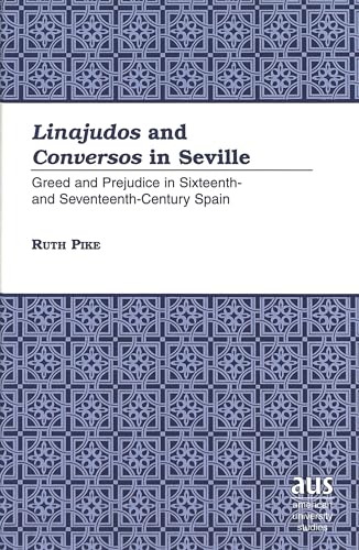 9780820449647: Linajudos and Conversos in Seville: Greed and Prejudice in Sixteenth- and Seventeenth-Century Spain: 195 (American University Studies, Series 9: History)