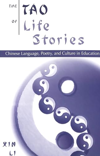9780820449746: The Tao of Life Stories: Chinese Language, Poetry, and Culture in Education: v. 148