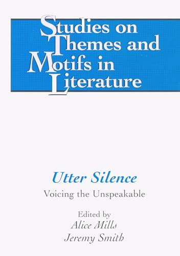 Utter Silence: Voicing the Unspeakable (9780820451138) by Mills, Alice; Smith, Jeremy