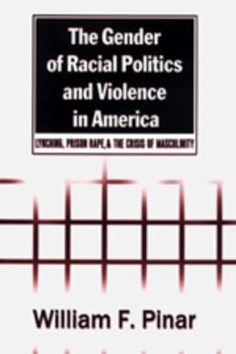 9780820451329: The Gender of Racial Politics and Violence in America: Lynching, Prison Rape, and the Crisis of Masculinity: Lynching, Prison Rape & the Crisis of Masculinity: 163