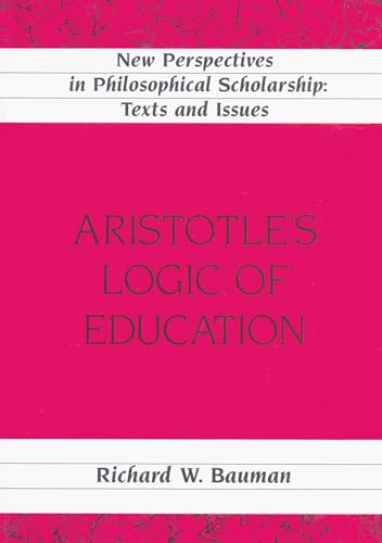 Beispielbild fr Aristotle's Logic of Education. zum Verkauf von SKULIMA Wiss. Versandbuchhandlung