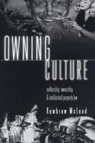 Beispielbild fr Owning Culture: Authorship, Ownership, and Intellectual Property Law (Popular Culture and Everyday Life) zum Verkauf von suffolkbooks