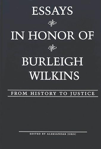 Essays in Honor of Burleigh Wilkins: From History to Justice (American University Studies) (9780820451619) by Jokic, Aleksandar