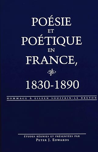PoÃ©sie et poÃ©tique en France, 1830-1890: Hommage Ã  Eileen Souffrin-Le Breton (9780820452029) by Edwards, Peter J.