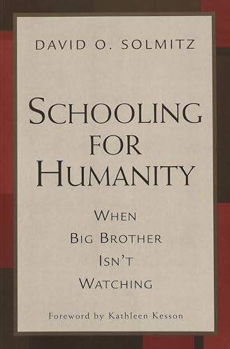 Beispielbild fr Schooling for Humanity: When Big Brother Isn't Watching zum Verkauf von Irish Booksellers