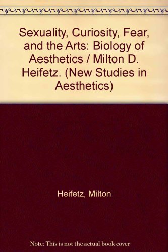 Stock image for Sexuality, Curiosity, Fear, and the Arts: Biology of Aesthetics (New Studies in Aesthetics) for sale by dsmbooks