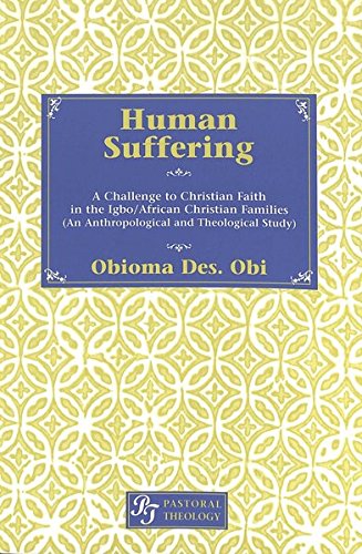 Beispielbild fr Human Suffering: A Challenge to Christian Faith in Igbo/African Christian Families (An Anthropological and Theological Study) zum Verkauf von HPB-Red