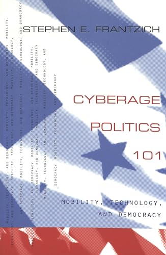 Stock image for Cyberage Politics 101: Mobility, Technology, and Democracy (Popular Politics and Governance in America) for sale by POQUETTE'S BOOKS