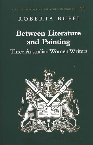 Stock image for Between Literature and Painting: Three Australian Women Writers for sale by ThriftBooks-Atlanta