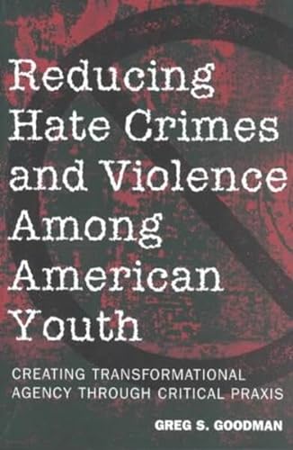 9780820452807: Reducing Hate Crimes and Violence Among American Youth: Creating Transformational Agency Through Critical Praxis: v. 186 (Counterpoints)