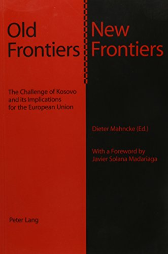 Beispielbild fr Old Frontiers--New Frontiers: The Challenge of Kosovo and Its Implications for the European Union zum Verkauf von dsmbooks