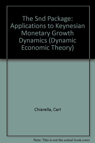 Stock image for The SND Package: Applications to Keynesian Monetary Growth Dynamics [Dynamische Wirtschaftstheorie Bd. 22 = Dynamic Economic Theory Vol. 22] for sale by Tiber Books