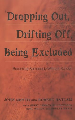 Imagen de archivo de   Dropping Out  , Drifting Off, Being Excluded: Becoming Somebody Without School (Adolescent Cultures, School, and Society) a la venta por HPB-Diamond