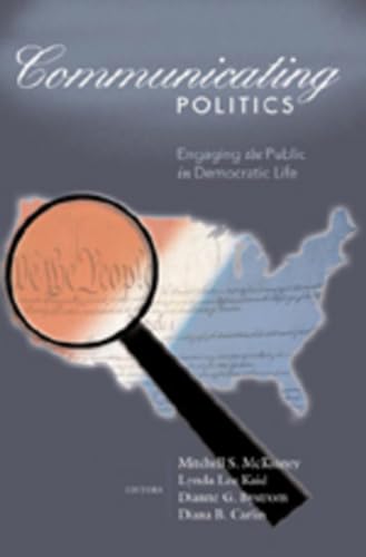 9780820455235: Communicating Politics: Engaging the Public in Democratic Life (Frontiers in Political Communication)