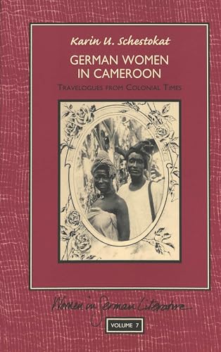 German Women in Cameroon: Travelogues from Colonial Times (Women in German Literature)