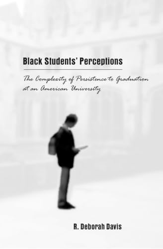 Beispielbild fr Black Students' Perceptions: The Complexity of Persistence to Graduation at an American University (Counterpoints, v. 199) zum Verkauf von Books From California