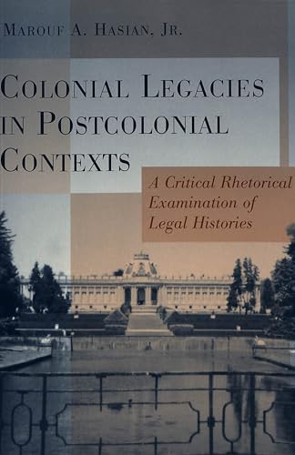 Beispielbild fr Colonial Legacies in Postcolonial Contexts: A Critical Rhetorical Examination of Legal Histories (Critical Intercultural Communication Studies) zum Verkauf von Books From California