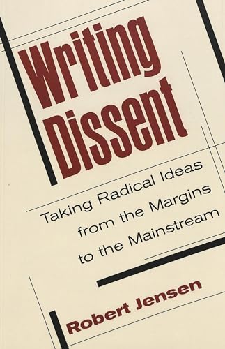 Imagen de archivo de Writing Dissent: Taking Radical Ideas from the Margins to the Mainstream (Media and Culture) a la venta por SecondSale