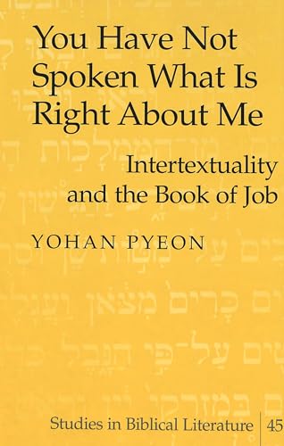 Imagen de archivo de You Have Not Spoken What Is Right About Me: Intertextuality and the Book of Job (Studies in Biblical Literature) a la venta por PlumCircle