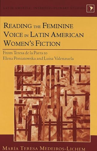 Imagen de archivo de Reading the Feminine Voice in Latin American Women*s Fiction: From Teresa de la Parra to Elena Poniatowska and Luisa Valenzuela a la venta por Mispah books