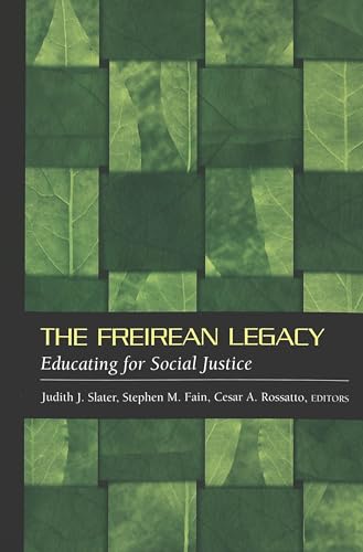 The Freirean Legacy: Educating for Social Justice (Counterpoints) (9780820456713) by Slater, Judith J.; Fain, Steve; Rossatto, Cesar A.