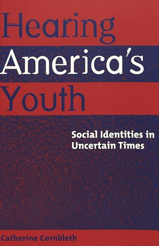Beispielbild fr Hearing America's Youth: Social Identities in Uncertain Times (Adolescent Cultures, School & Society) (v. 23) zum Verkauf von Lot O'Books