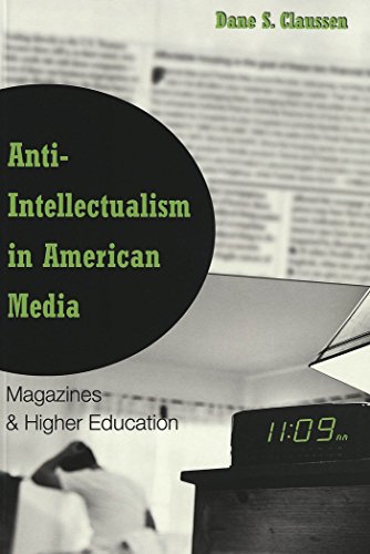 Beispielbild fr Anti-Intellectualism in American Media: Magazines & Higher Education zum Verkauf von Books From California