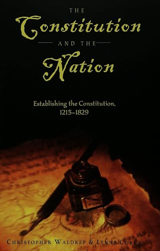 Stock image for The Constitution and the Nation : Establishing the Constitution, 1215-1829 for sale by Better World Books