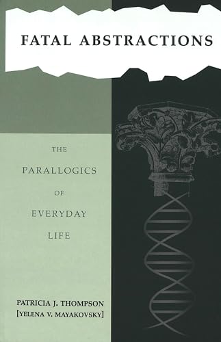 Fatal Abstractions: The Parallogics of Everyday Life- Book 3 (Hestia Trilogy) (9780820457840) by Thompson, Patricia J.