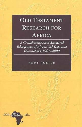 Stock image for Old Testament Research for Africa. A Critical Analysis and Annotated Bibliography of African Old Testament Dissertations, 1967-2000 for sale by Antiquariaat Schot