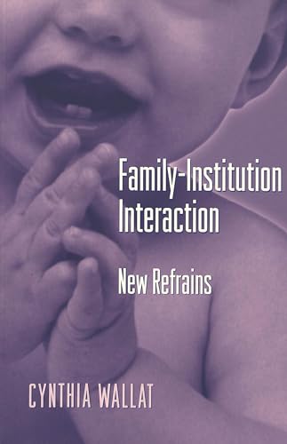 Family-Institution Interaction: New Refrains (9780820458304) by Wallat, Cynthia