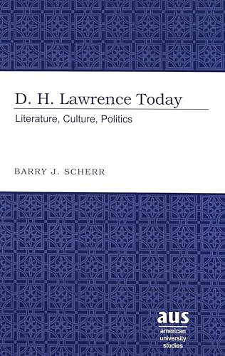 9780820458335: D.H. Lawrence Today: Literature, Culture, Politics: 196 (American University Studies Series 4: English Language and Literature)