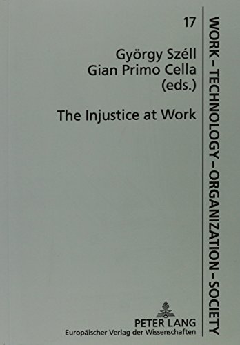 9780820460000: The Injustice at Work: An International View on the World of Labour and Society (Work, Technology, Organization, Society; Arbeit, Technik, Or)