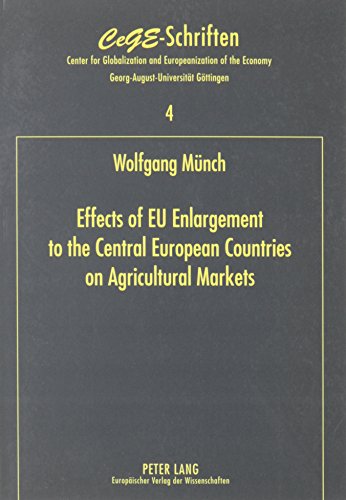 Effects of Eu Enlargement to the Central European Countries on Agricultural Markets (Cege-Schriften) (9780820460338) by Munch, Wolfgang