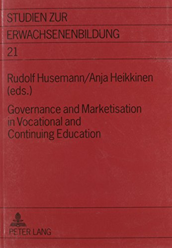 Imagen de archivo de Governance and Marketisation in Vocational and Continuing Education (Studien Zur Erwachsenenbildung) a la venta por PAPER CAVALIER US