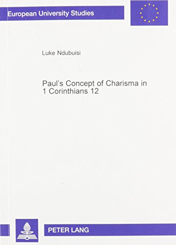 Stock image for Paul's Concept of Charisma in 1 Corinthians 12: With Emphasis on Nigerian Charismatic Movement (European University Studies) for sale by Powell's Bookstores Chicago, ABAA