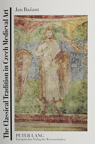 Imagen de archivo de The Classical Tradition in Czech Medieval Art a la venta por Irish Booksellers