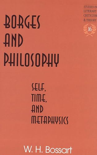 Borges and Philosophy : Self, Time, and Metaphysics - William H. Bossart