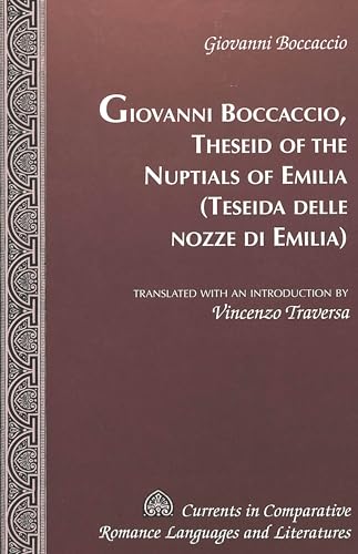 Theseid of the Nuptials of Emilia- Teseida delle nozze di Emilia: Translated with an introduction by Vincenzo Traversa (Currents in Comparative Romance Languages and Literatures) (9780820461069) by Traversa, Vincenzo