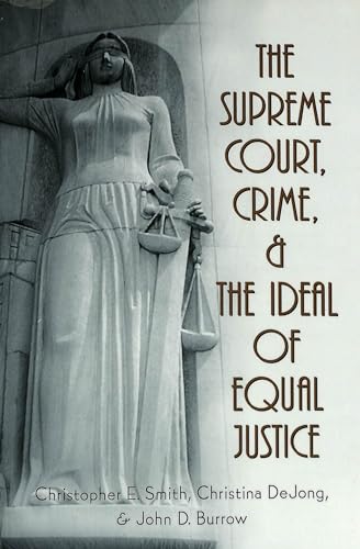 Stock image for The Supreme Court, Crime, and the Ideal of Equal Justice (Studies in Crime and Punishment) [Paperback] Smith, Christopher E.; DeJong, Christina and Burrow, John D. for sale by Broad Street Books