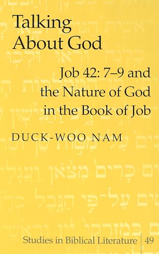 9780820461397: Talking About God: Job 42: 7-9 and the Nature of God in the Book of Job: 49 (Studies in Biblical Literature)