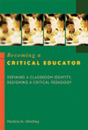 9780820461496: Becoming a Critical Educator: Defining a Classroom Identity, Designing a Critical Pedagogy (224) (Counterpoints)