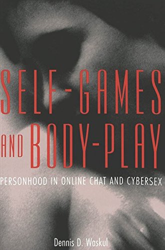9780820461748: Self-Games and Body-Play: Personhood in Online Chat and Cybersex: 9 (Digital Formations)