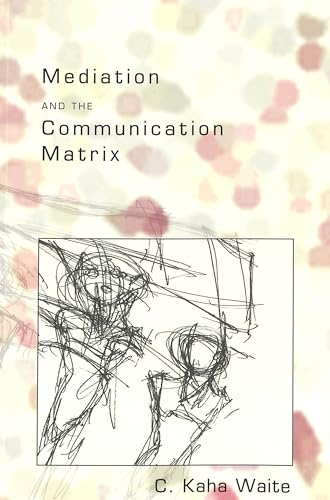 Imagen de archivo de Mediation and the Communication Matrix a la venta por Stony Hill Books