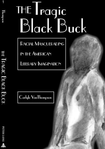 Stock image for The Tragic Black Buck Racial Masquerading in the American Literar for sale by Librairie La Canopee. Inc.