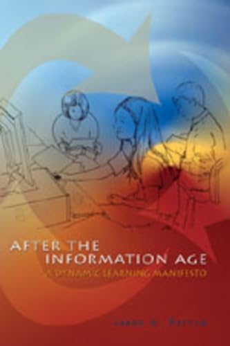 9780820462288: After the Information Age: A Dynamic Learning Manifesto