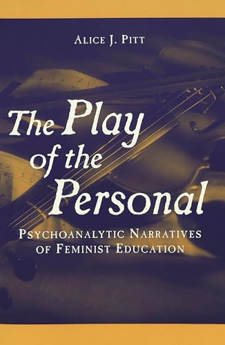 Beispielbild fr The Play of the Personal: Psychoanalytic Narratives of Feminist Education zum Verkauf von Revaluation Books