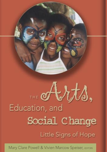 Beispielbild fr The Arts; Education; and Social Change : Little Signs of Hope zum Verkauf von Ria Christie Collections