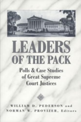 Leaders of the Pack: Polls and Case Studies of Great Supreme Court Justices (Teaching Texts in Law and Politics) (9780820463063) by Pederson, William D.; Provizer, Norman W.